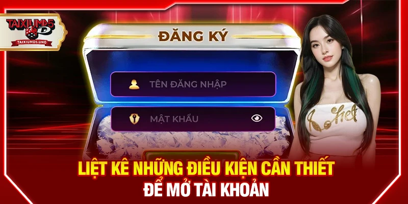 Liệt kê những điều kiện cần thiết để mở tài khoản