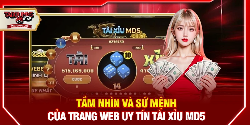 Tầm nhìn và sứ mệnh của trang web uy tín Tài Xỉu MD5 