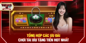 Tổng hợp ưu đãi chơi tài xỉu tặng tiền